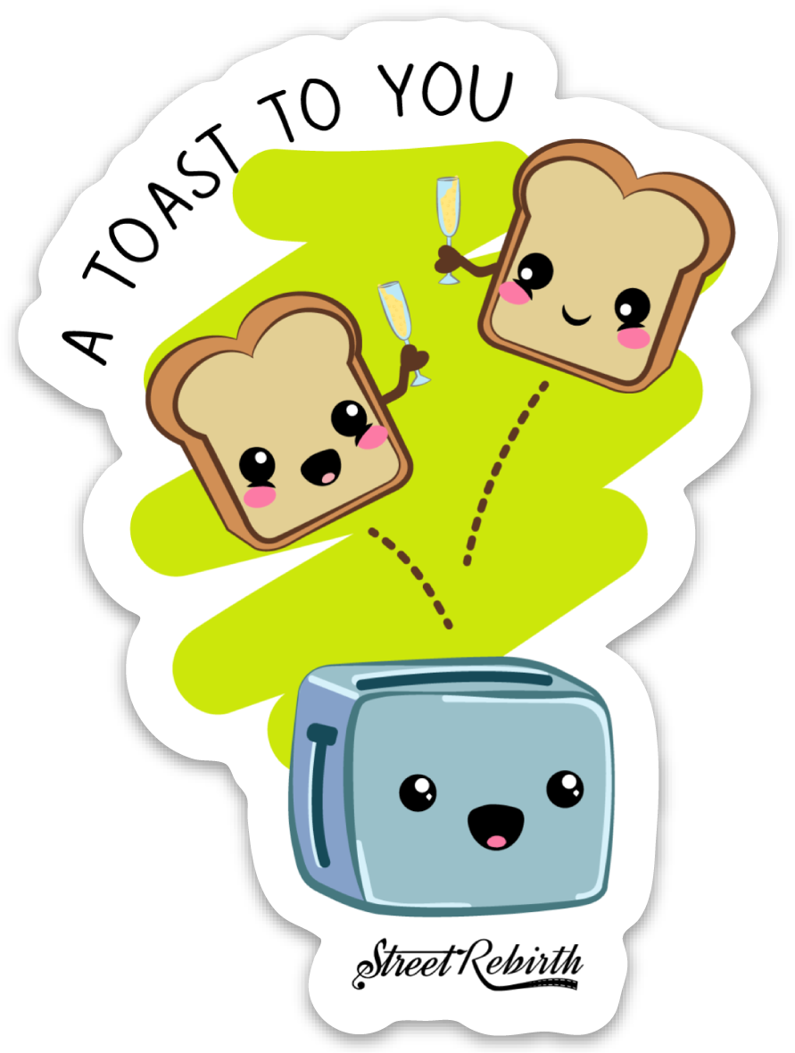 A TOST TO YOU PUN STICKER – ONE 4 INCH WATER PROOF VINYL STICKER – FOR HYDRO FLASK, SKATEBOARD, LAPTOP, PLANNER, CAR, COLLECTING, GIFTING