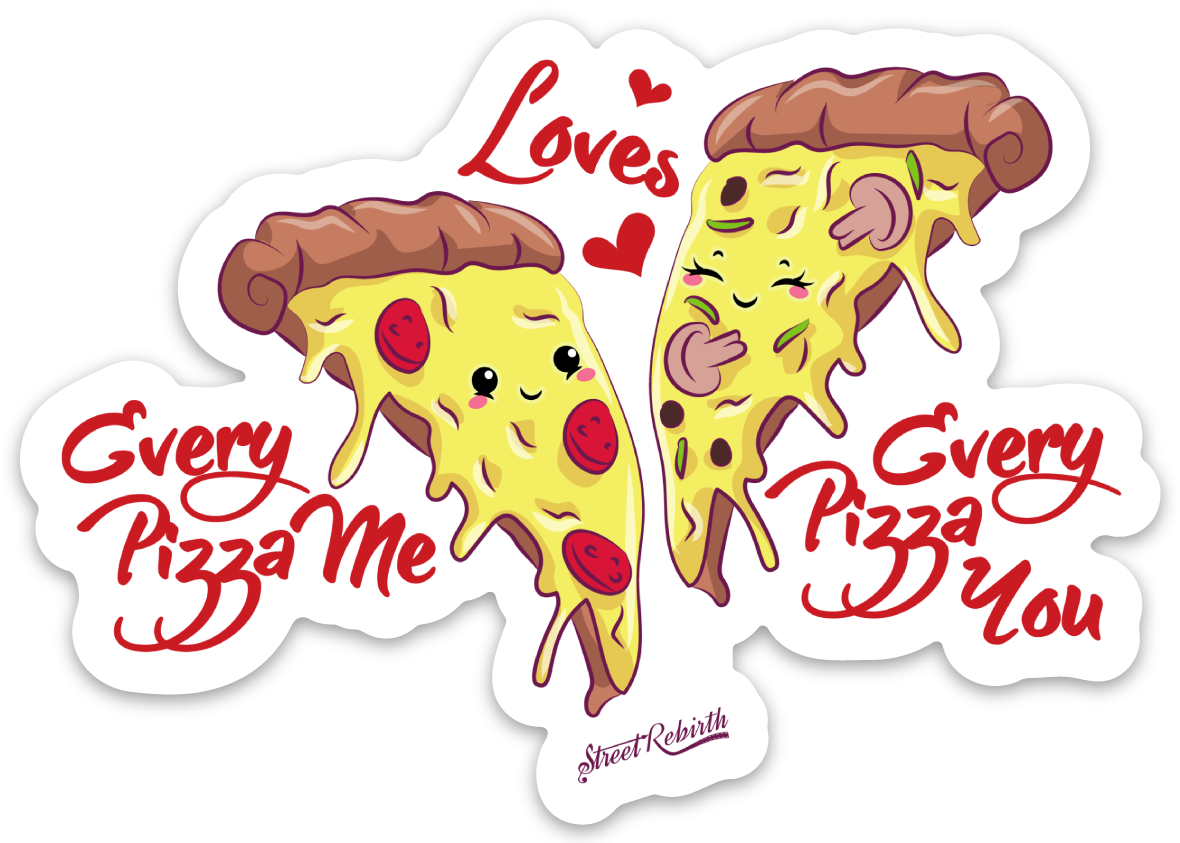 EVERY PIZZA LOVES ME PUN STICKER – ONE 4 INCH WATER PROOF VINYL STICKER – FOR HYDRO FLASK, SKATEBOARD, LAPTOP, PLANNER, CAR, COLLECTING, GIFTING