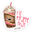 I&#39;D FRAPPE THAT PUN STICKER – ONE 4 INCH WATER PROOF VINYL STICKER – FOR HYDRO FLASK, SKATEBOARD, LAPTOP, PLANNER, CAR, COLLECTING, GIFTING