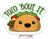 TACO &#39;BOUT IT PUN STICKER – ONE 4 INCH WATER PROOF VINYL STICKER – FOR HYDRO FLASK, SKATEBOARD, LAPTOP, PLANNER, CAR, COLLECTING, GIFTING