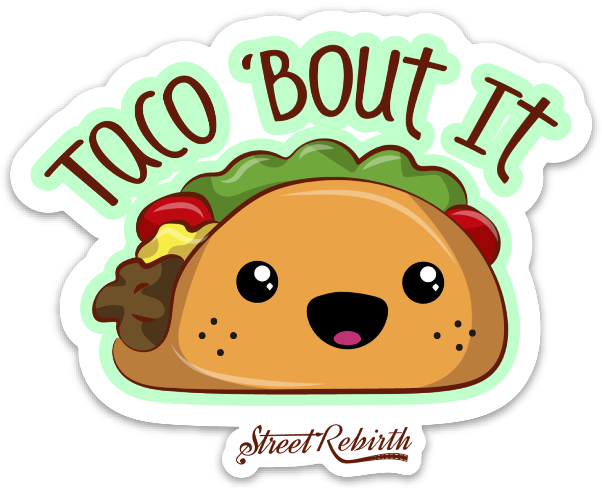 TACO 'BOUT IT PUN STICKER – ONE 4 INCH WATER PROOF VINYL STICKER – FOR HYDRO FLASK, SKATEBOARD, LAPTOP, PLANNER, CAR, COLLECTING, GIFTING