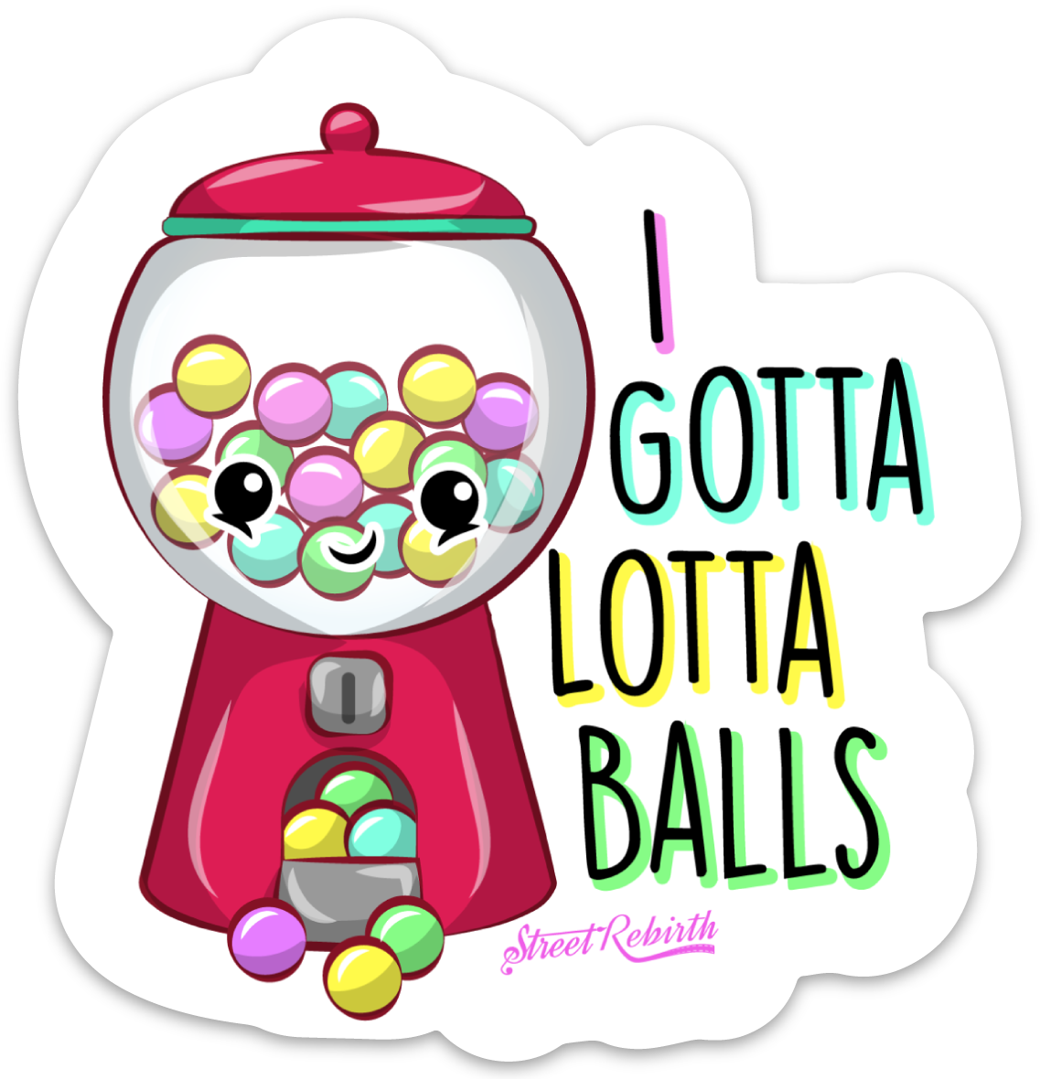 I GOTTA LOTTA BALLS PUN STICKER – ONE 4 INCH WATER PROOF VINYL STICKER – FOR HYDRO FLASK, SKATEBOARD, LAPTOP, PLANNER, CAR, COLLECTING, GIFTING