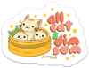 ALL CAT &amp; DIM SUM PUN STICKER – ONE 4 INCH WATER PROOF VINYL STICKER – FOR HYDRO FLASK, SKATEBOARD, LAPTOP, PLANNER, CAR, COLLECTING, GIFTING