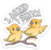 2 BIRDS 1 STONED PUN STICKER – ONE 4 INCH WATER PROOF VINYL STICKER – FOR HYDRO FLASK, SKATEBOARD, LAPTOP, PLANNER, CAR, COLLECTING, GIFTING