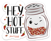 HEY HOT STUFF PUN STICKER – ONE 4 INCH WATER PROOF VINYL STICKER – FOR HYDRO FLASK, SKATEBOARD, LAPTOP, PLANNER, CAR, COLLECTING, GIFTING