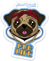 PUG LIFE PUN STICKER – ONE 4 INCH WATER PROOF VINYL STICKER – FOR HYDRO FLASK, SKATEBOARD, LAPTOP, PLANNER, CAR, COLLECTING, GIFTING
