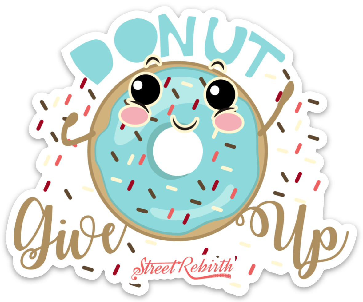DONUT GIVE UP PUN STICKER – ONE 4 INCH WATER PROOF VINYL STICKER – FOR HYDRO FLASK, SKATEBOARD, LAPTOP, PLANNER, CAR, COLLECTING, GIFTING