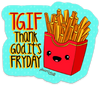 TGIF THANKS GOD IT&#39;S FRYDAY PUN STICKER – ONE 4 INCH WATER PROOF VINYL STICKER – FOR HYDRO FLASK, SKATEBOARD, LAPTOP, PLANNER, CAR, COLLECTING, GIFTING