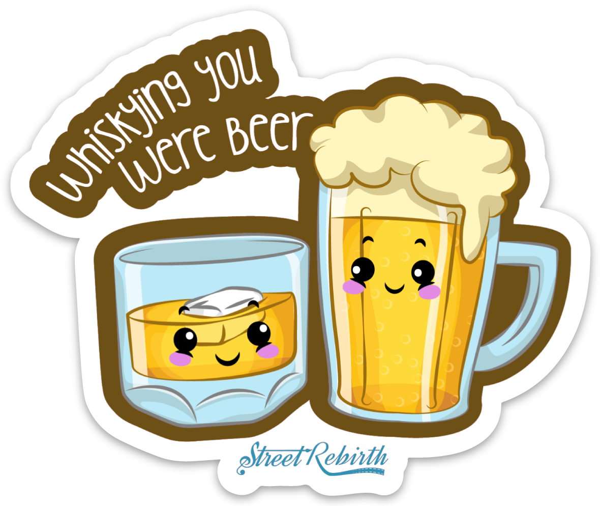 WHISKYING YOU WERE BEER PUN STICKER – ONE 4 INCH WATER PROOF VINYL STICKER – FOR HYDRO FLASK, SKATEBOARD, LAPTOP, PLANNER, CAR, COLLECTING, GIFTING