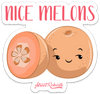 NICE MELONS PUN STICKER – ONE 4 INCH WATER PROOF VINYL STICKER – FOR HYDRO FLASK, SKATEBOARD, LAPTOP, PLANNER, CAR, COLLECTING, GIFTING