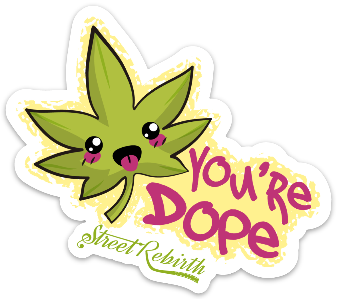 You're Dope PUN STICKER – ONE 4 INCH WATER PROOF VINYL STICKER – FOR HYDRO FLASK, SKATEBOARD, LAPTOP, PLANNER, CAR, COLLECTING, GIFTING