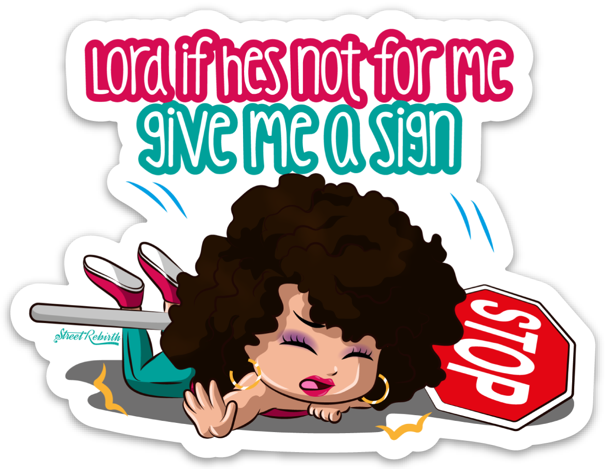 Lord If Hes Not for Me Give Me a Sign PUN STICKER – ONE 4 INCH WATER PROOF VINYL STICKER – FOR HYDRO FLASK, SKATEBOARD, LAPTOP, PLANNER, CAR, COLLECTING, GIFTING