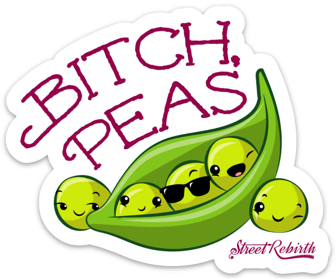 Bitch Peas PUN STICKER – ONE 4 INCH WATER PROOF VINYL STICKER – FOR HYDRO FLASK, SKATEBOARD, LAPTOP, PLANNER, CAR, COLLECTING, GIFTING