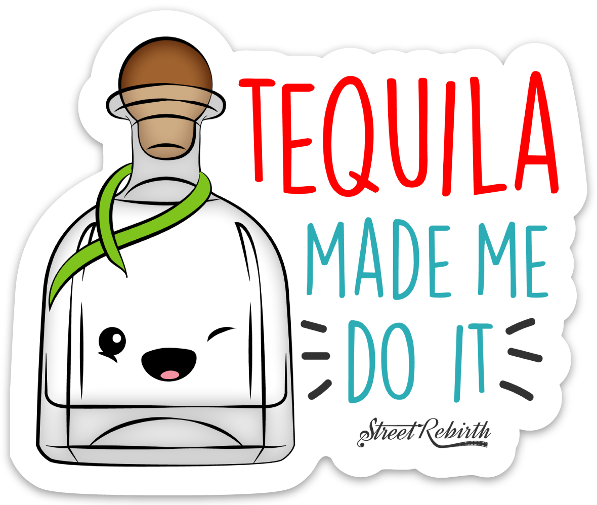 Tequila Made Me Do It PUN STICKER – ONE 4 INCH WATER PROOF VINYL STICKER – FOR HYDRO FLASK, SKATEBOARD, LAPTOP, PLANNER, CAR, COLLECTING, GIFTING