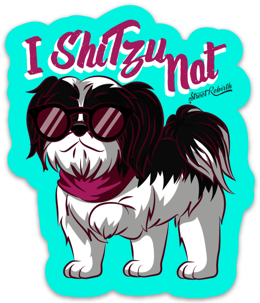 I Shitzu Nat PUN STICKER – ONE 4 INCH WATER PROOF VINYL STICKER – FOR HYDRO FLASK, SKATEBOARD, LAPTOP, PLANNER, CAR, COLLECTING, GIFTING
