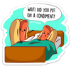 Wait! Did You Put on a Condiment PUN STICKER – ONE 4 INCH WATER PROOF VINYL STICKER – FOR HYDRO FLASK, SKATEBOARD, LAPTOP, PLANNER, CAR, COLLECTING, GIFTING