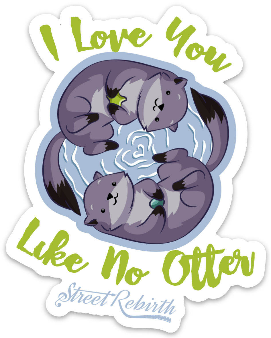 I Love You Like No Otter PUN STICKER – ONE 4 INCH WATER PROOF VINYL STICKER – FOR HYDRO FLASK, SKATEBOARD, LAPTOP, PLANNER, CAR, COLLECTING, GIFTING