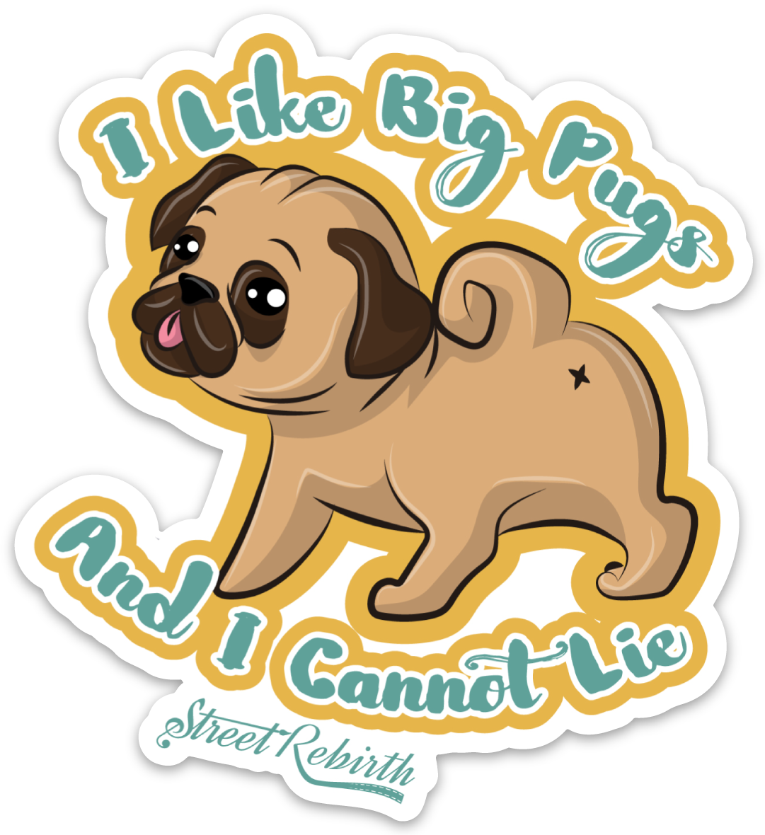 I Like Big Pugs and I Cannot Lie PUN STICKER – ONE 4 INCH WATER PROOF VINYL STICKER – FOR HYDRO FLASK, SKATEBOARD, LAPTOP, PLANNER, CAR, COLLECTING, GIFTING