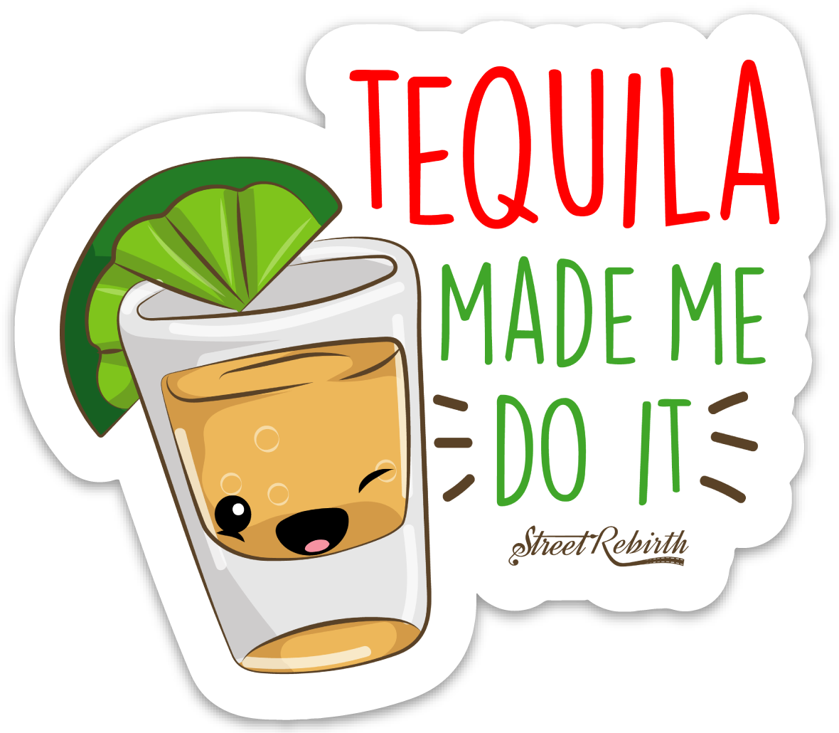 Tequila Made Me Do It PUN STICKER – ONE 4 INCH WATER PROOF VINYL STICKER – FOR HYDRO FLASK, SKATEBOARD, LAPTOP, PLANNER, CAR, COLLECTING, GIFTING