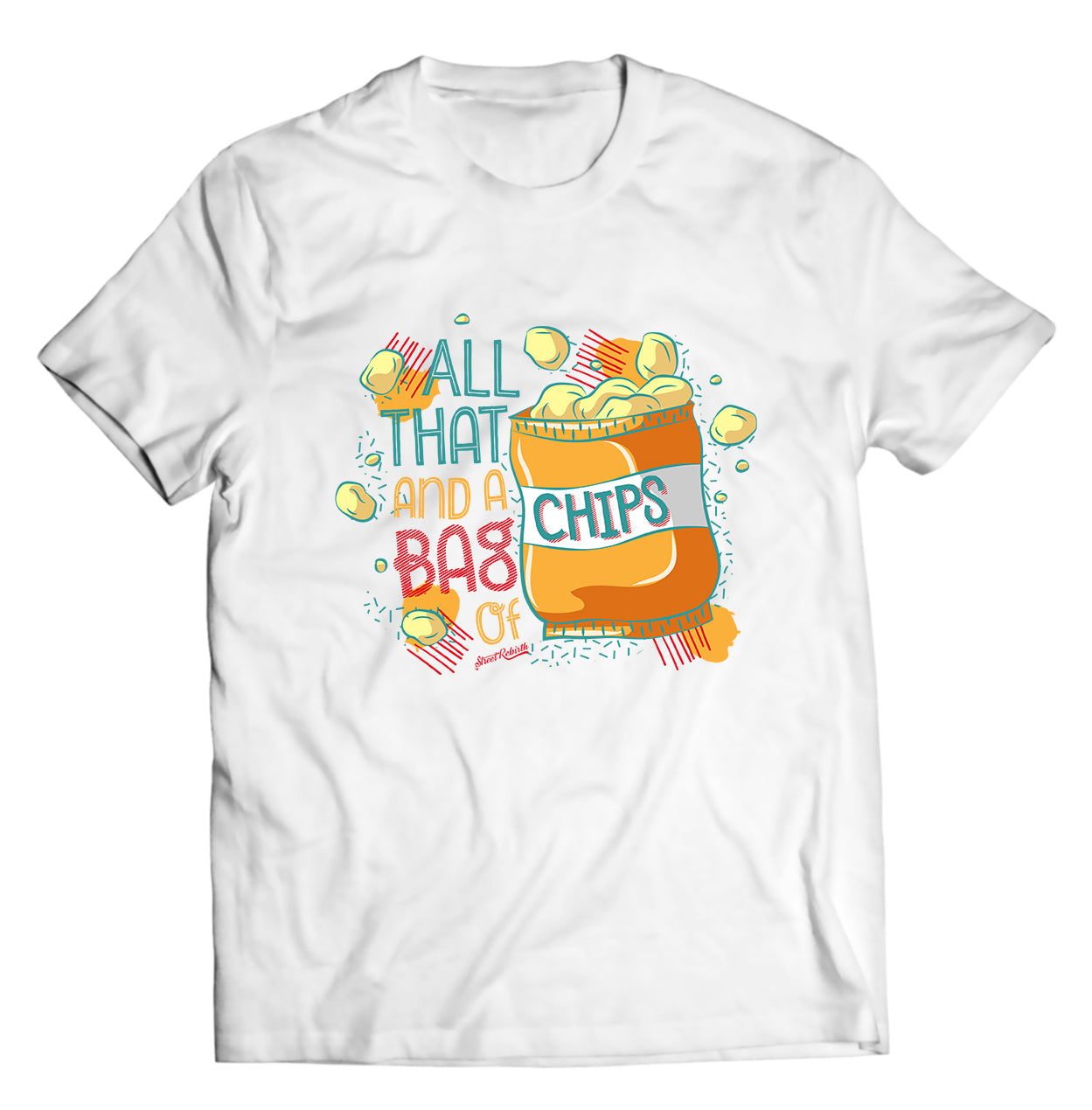All That And A Bag Of Chips PUN SHIRT - DIRECT TO GARMENT QUALITY PRINT - UNISEX SHIRT
