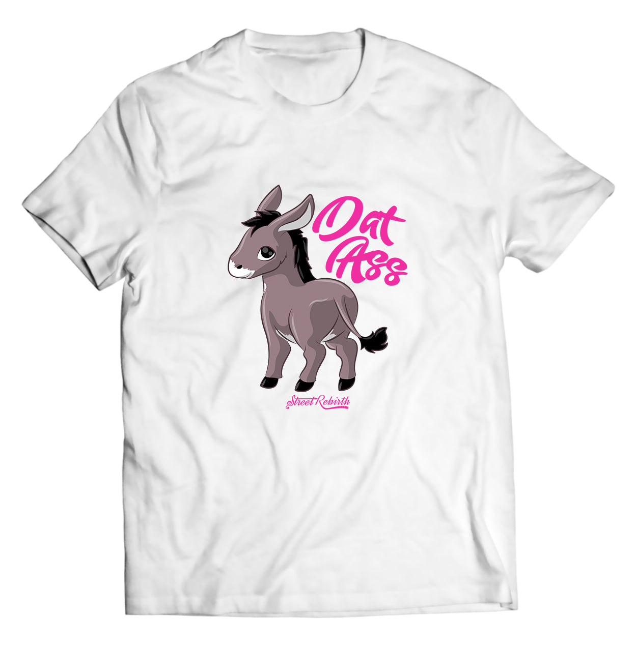 Dat Ass PUN SHIRT - DIRECT TO GARMENT QUALITY PRINT - UNISEX SHIRT