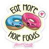 EAT MORE HOIE FOODS STICKER – ONE 4 INCH WATER PROOF VINYL STICKER – FOR HYDRO FLASK, SKATEBOARD, LAPTOP, PLANNER, CAR, COLLECTING, GIFTING