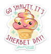 Go Shawty, it&#39;s Sherbet Day! PUN STICKER – ONE 4 INCH WATER PROOF VINYL STICKER – FOR HYDRO FLASK, SKATEBOARD, LAPTOP, PLANNER, CAR, COLLECTING, GIFTING