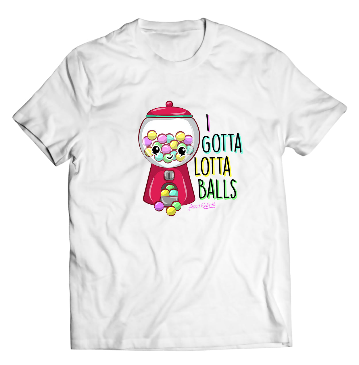 I'll Gotta Lotta Balls PUN SHIRT - DIRECT TO GARMENT QUALITY PRINT - UNISEX SHIRT