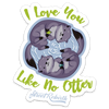 I LOVE YOU LIKE NO OTHER STICKER – ONE 4 INCH WATER PROOF VINYL STICKER – FOR HYDRO FLASK, SKATEBOARD, LAPTOP, PLANNER, CAR, COLLECTING, GIFTING
