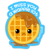 I MISS YOU A WAFFLE ALOT STICKER – ONE 4 INCH WATER PROOF VINYL STICKER – FOR HYDRO FLASK, SKATEBOARD, LAPTOP, PLANNER, CAR, COLLECTING, GIFTING