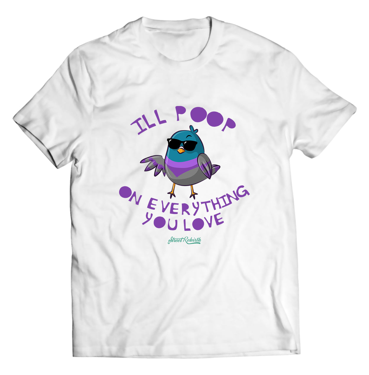 I'll Poop On Everything You Love PUN SHIRT - DIRECT TO GARMENT QUALITY PRINT - UNISEX SHIRT