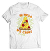 In Pizza We Crust  PUN SHIRT - DIRECT TO GARMENT QUALITY PRINT - UNISEX SHIRT