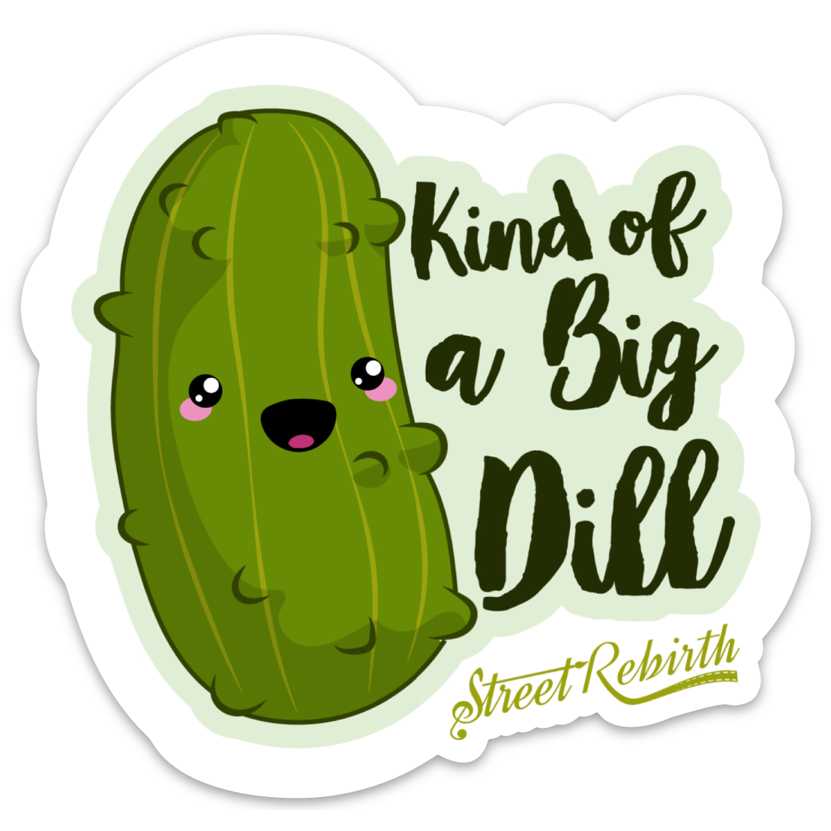KIND OF A BIG DILL STICKER – ONE 4 INCH WATER PROOF VINYL STICKER – FOR HYDRO FLASK, SKATEBOARD, LAPTOP, PLANNER, CAR, COLLECTING, GIFTING