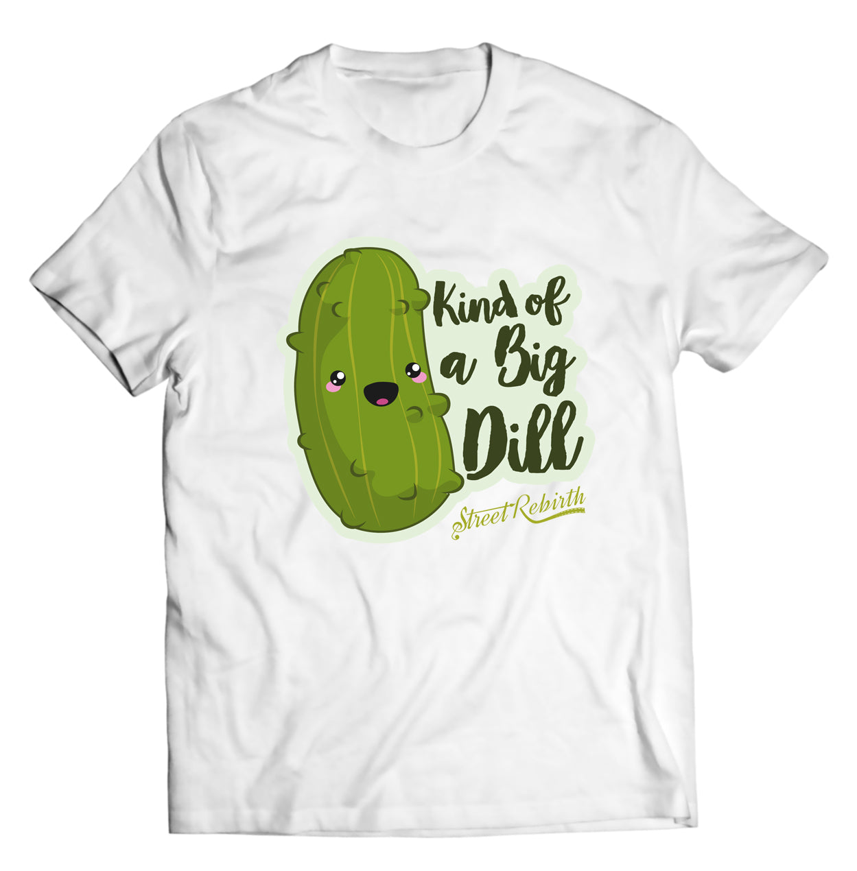 Kind Of A Big Dill PUN SHIRT - DIRECT TO GARMENT QUALITY PRINT - UNISEX SHIRT