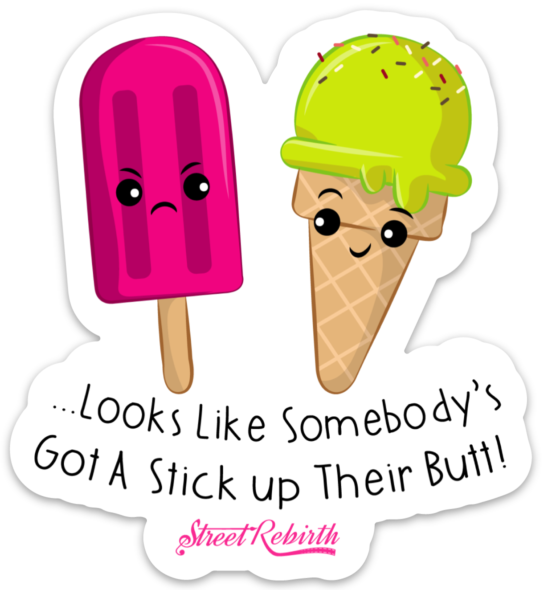Looks Like Somebody's Got a Stick Up Their Butt! PUN STICKER – ONE 4 INCH WATER PROOF VINYL STICKER – FOR HYDRO FLASK, SKATEBOARD, LAPTOP, PLANNER, CAR, COLLECTING, GIFTING
