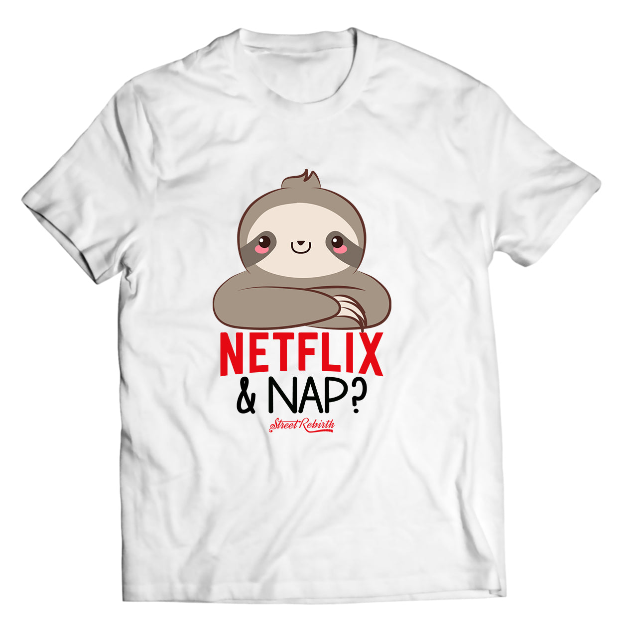 Netflix And Nap PUN SHIRT - DIRECT TO GARMENT QUALITY PRINT - UNISEX SHIRT