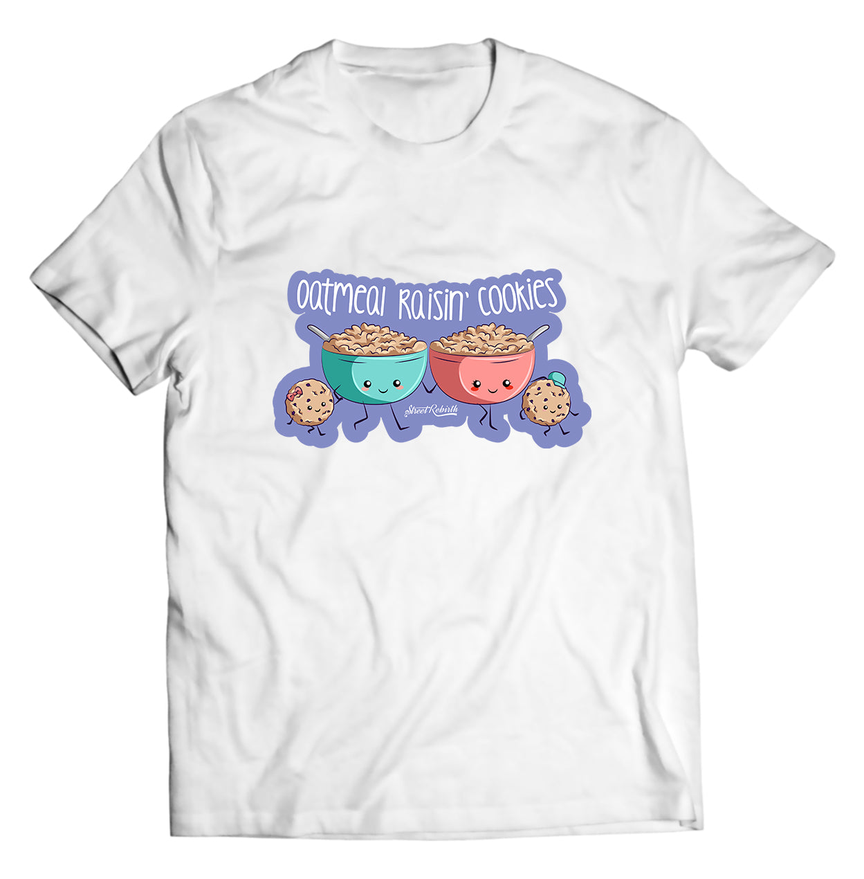 Oatmeal Raisin Cookies PUN SHIRT - DIRECT TO GARMENT QUALITY PRINT - UNISEX SHIRT