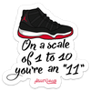 ON A SCALE OF 1 TO 10 YOU&#39;RE AN &#39;&#39;11&#39;&#39; STICKER – ONE 4 INCH WATER PROOF VINYL STICKER – FOR HYDRO FLASK, SKATEBOARD, LAPTOP, PLANNER, CAR, COLLECTING, GIFTING