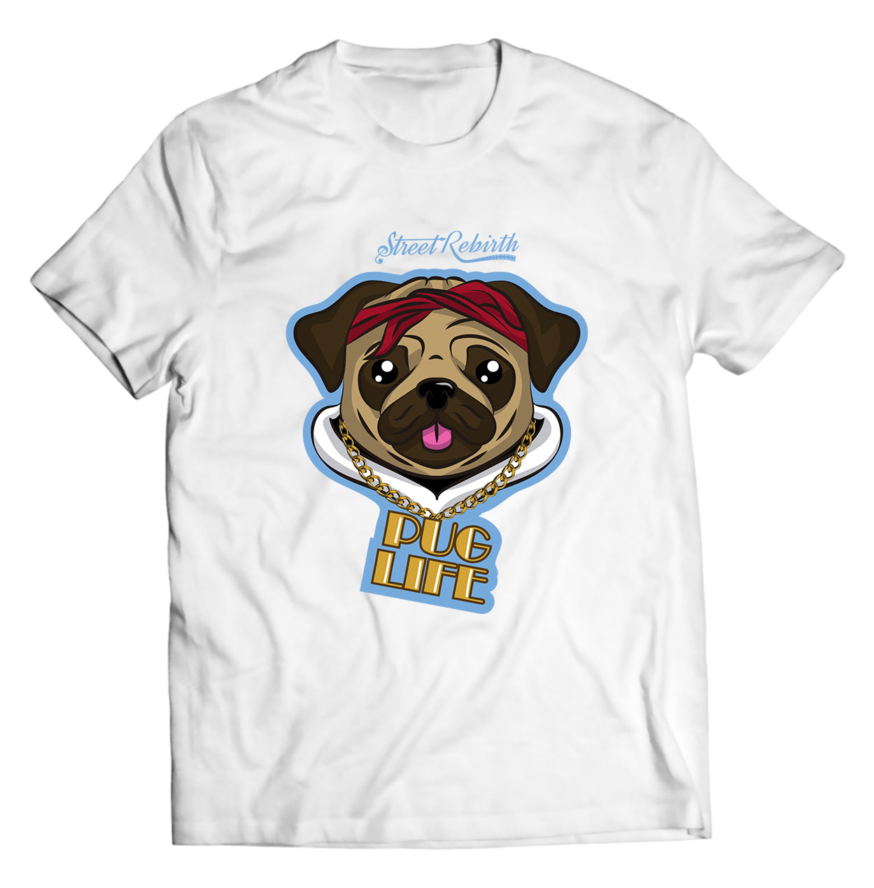 Pug Life PUN SHIRT - DIRECT TO GARMENT QUALITY PRINT - UNISEX SHIRT