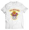 You Grow Girl PUN SHIRT - DIRECT TO GARMENT QUALITY PRINT - UNISEX SHIRT