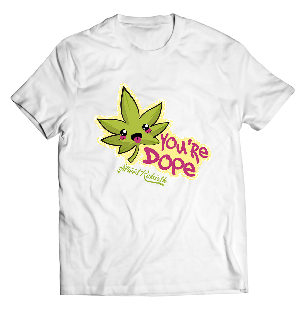 You're Dope PUN SHIRT - DIRECT TO GARMENT QUALITY PRINT - UNISEX SHIRT