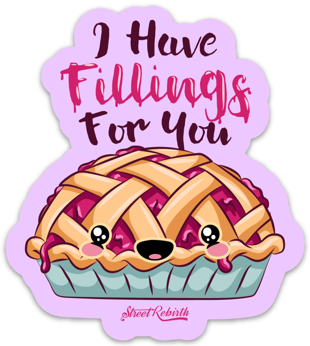 I Have Fillings for You PUN STICKER – ONE 4 INCH WATER PROOF VINYL STICKER – FOR HYDRO FLASK, SKATEBOARD, LAPTOP, PLANNER, CAR, COLLECTING, GIFTING