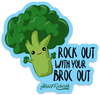 Rock Out with Your Broc Out PUN STICKER – ONE 4 INCH WATER PROOF VINYL STICKER – FOR HYDRO FLASK, SKATEBOARD, LAPTOP, PLANNER, CAR, COLLECTING, GIFTING